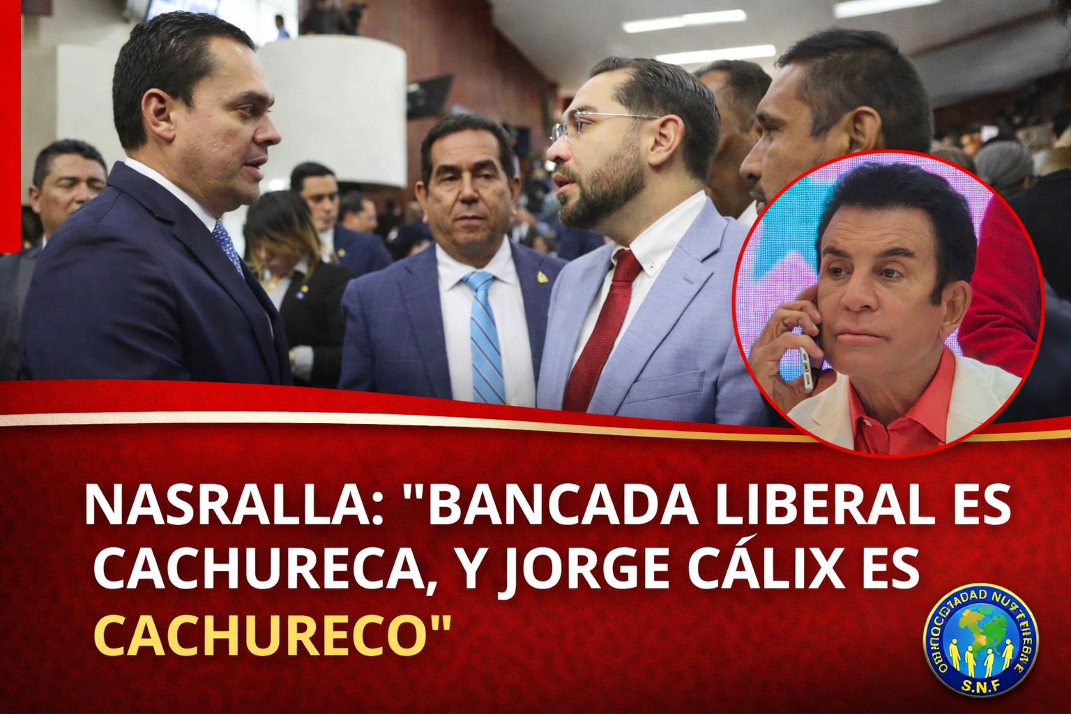 NASRALLA: “LA BANCADA LIBERAL ES CACHURECA Y JORGE CÁLIX ES CACHURECO”